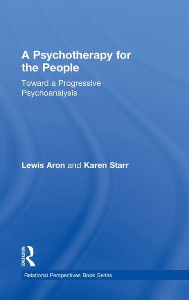 A Psychotherapy for the People: Toward a Progressive Psychoanalysis