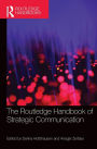 The Routledge Handbook of Strategic Communication / Edition 1