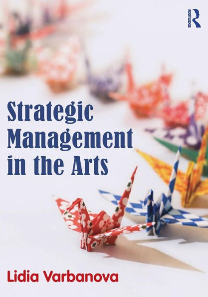 Strategic Management in the Arts / Edition 1