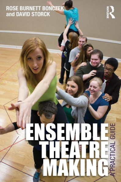 Ensemble Theatre Making: A Practical Guide / Edition 1