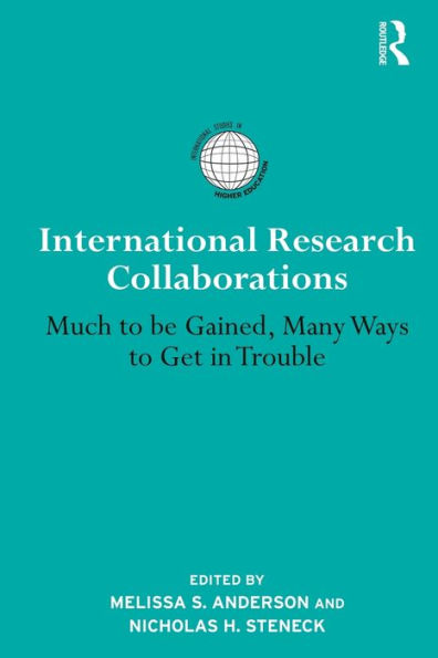 International Research Collaborations: Much to be Gained, Many Ways Get Trouble