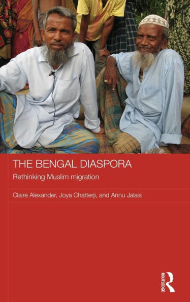 The Bengal Diaspora: Rethinking Muslim migration / Edition 1