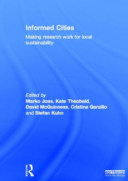 Informed Cities: Making Research Work for Local Sustainability / Edition 1