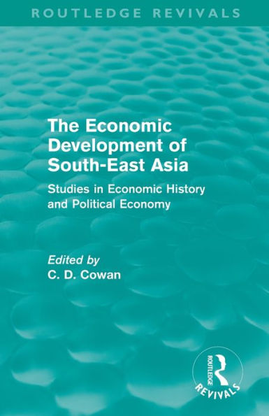 The Economic Development of South-East Asia (Routledge Revivals): Studies History and Political Economy