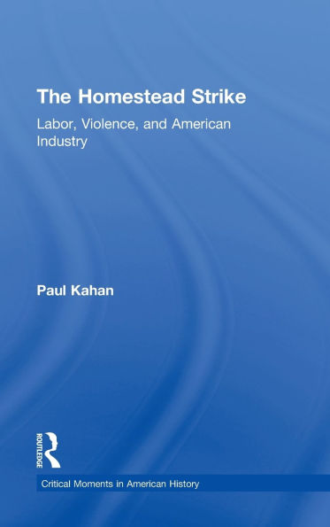 The Homestead Strike: Labor, Violence, and American Industry