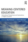 Meaning-Centered Education: International Perspectives and Explorations in Higher Education
