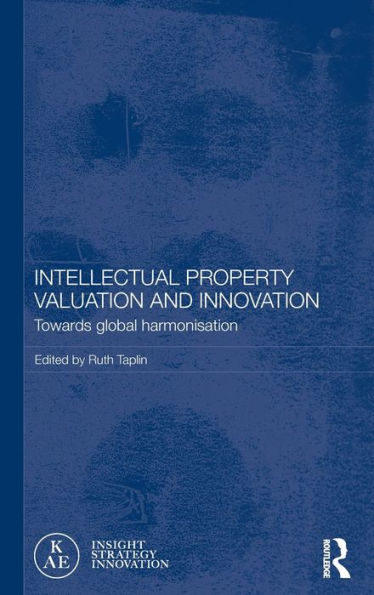 Intellectual Property Valuation and Innovation: Towards global harmonisation