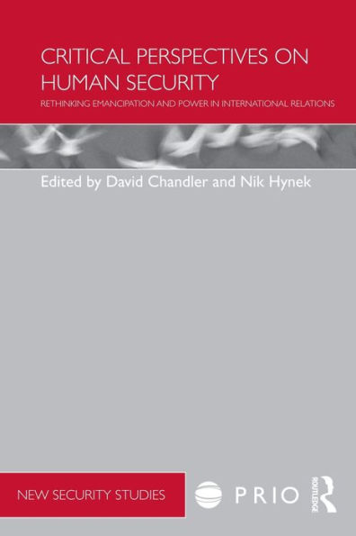 Critical Perspectives on Human Security: Rethinking Emancipation and Power International Relations