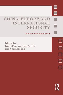 China, Europe and International Security: Interests, Roles, and Prospects