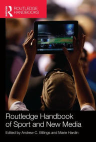 Title: Routledge Handbook of Sport and New Media / Edition 1, Author: Andrew Billings