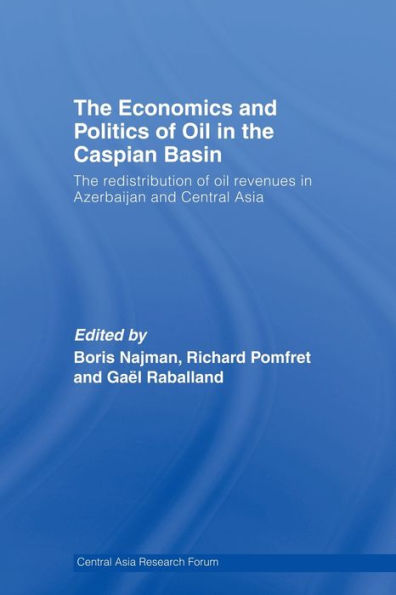The Economics and Politics of Oil in the Caspian Basin: The Redistribution of Oil Revenues in Azerbaijan and Central Asia