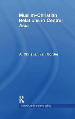 Muslim-Christian Relations in Central Asia