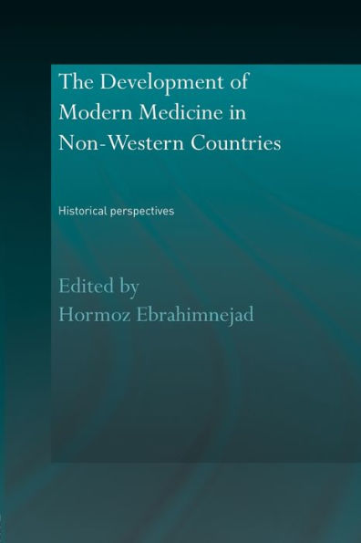 The Development of Modern Medicine in Non-Western Countries: Historical Perspectives / Edition 1