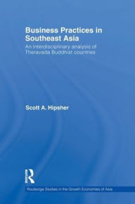 Title: Business Practices in Southeast Asia: An interdisciplinary analysis of theravada Buddhist countries, Author: Scott A. Hipsher
