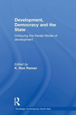Development, Democracy and the State: Critiquing Kerala Model of Development