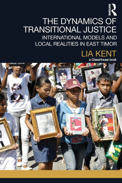 The Dynamics of Transitional Justice: International Models and Local Realities East Timor