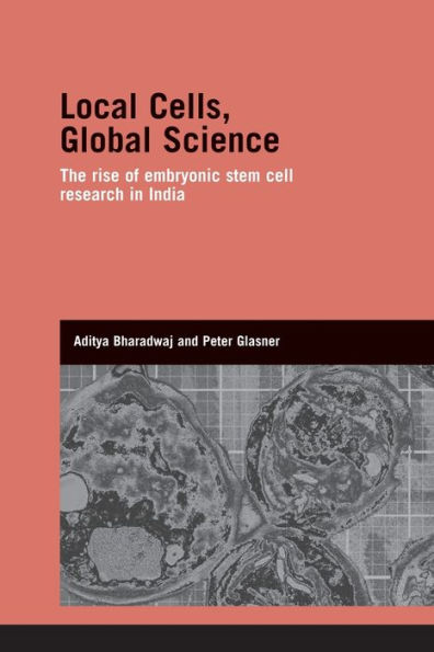 Local Cells, Global Science: The Rise of Embryonic Stem Cell Research in India