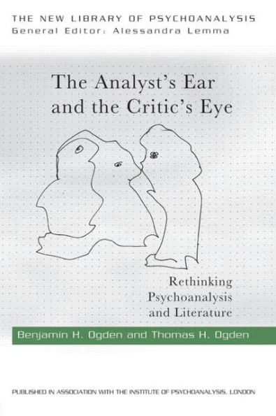 the Analyst's Ear and Critic's Eye: Rethinking psychoanalysis literature