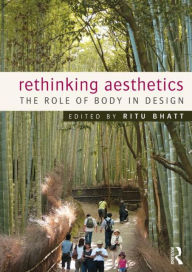 Title: Rethinking Aesthetics: The Role of Body in Design, Author: Ritu Bhatt