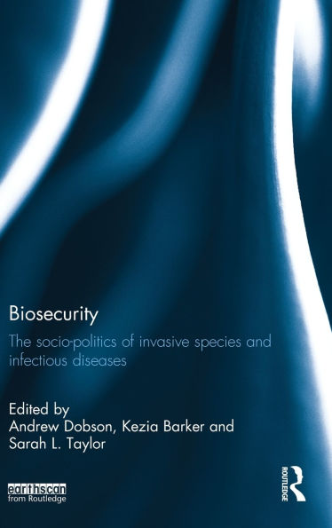 Biosecurity: The Socio-Politics of Invasive Species and Infectious Diseases