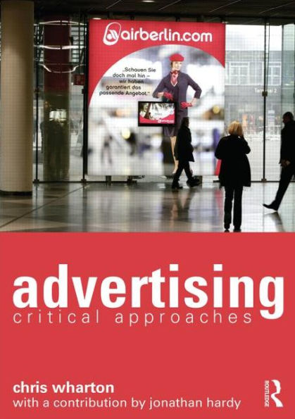 Advertising: Critical Approaches / Edition 1