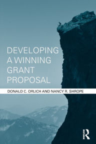 Title: Developing a Winning Grant Proposal / Edition 1, Author: Donald Orlich