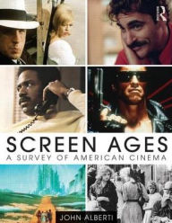Title: Screen Ages: A Survey of American Cinema / Edition 1, Author: John Alberti