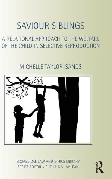 Saviour Siblings: A Relational Approach to the Welfare of the Child in Selective Reproduction