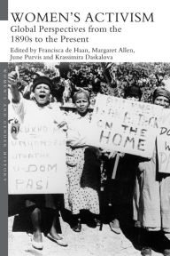 Title: Women's Activism: Global Perspectives from the 1890s to the Present, Author: Francisca de Haan