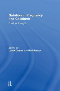 Title: Nutrition in Pregnancy and Childbirth: Food for Thought, Author: Lorna Davies