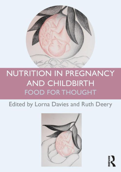 Nutrition Pregnancy and Childbirth: Food for Thought