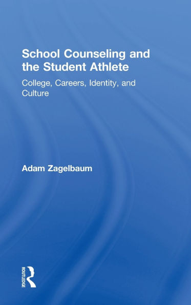 School Counseling and the Student Athlete: College, Careers, Identity, and Culture