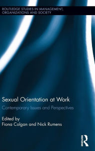 Title: Sexual Orientation at Work: Contemporary Issues and Perspectives / Edition 1, Author: Fiona Colgan