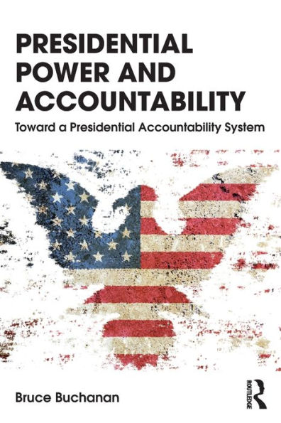 Presidential Power and Accountability: Toward a Accountability System