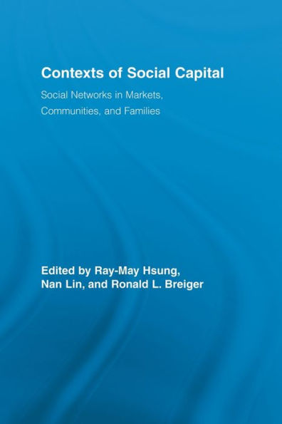 Contexts of Social Capital: Networks Markets, Communities and Families