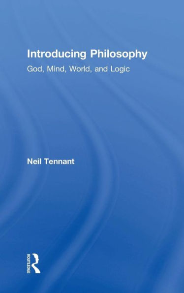 Introducing Philosophy: God, Mind, World, and Logic / Edition 1