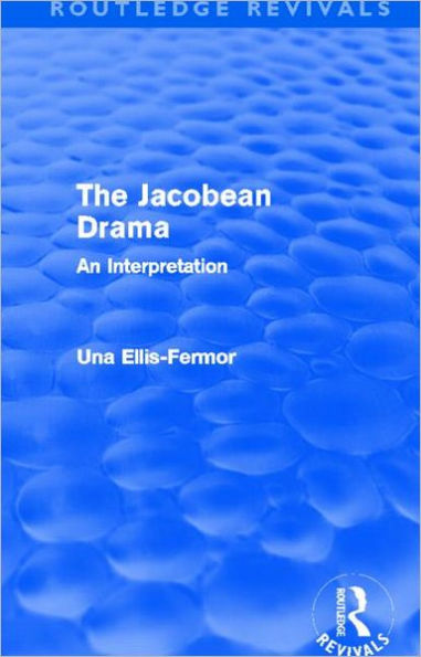 Jacobean Drama (Routledge Revivals): An Interpretation