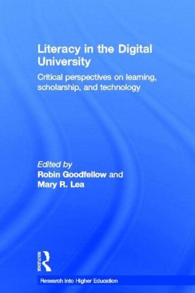 Literacy the Digital University: Critical perspectives on learning, scholarship and technology