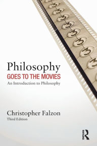 Title: Philosophy Goes to the Movies: An Introduction to Philosophy / Edition 3, Author: Christopher Falzon