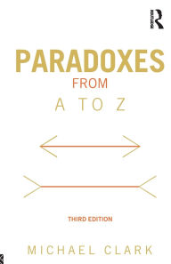 Title: Paradoxes from A to Z, Author: Michael Clark