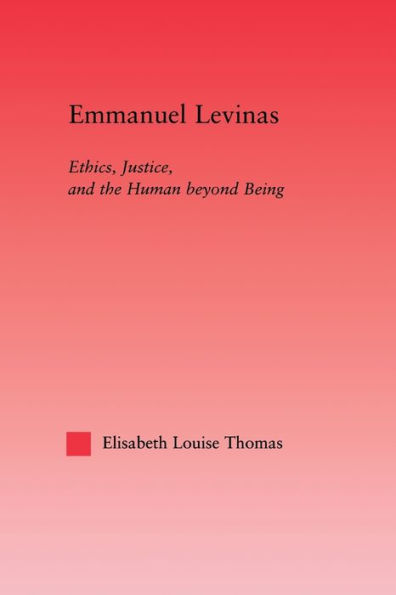 Emmanuel Levinas: Ethics, Justice, and the Human Beyond Being