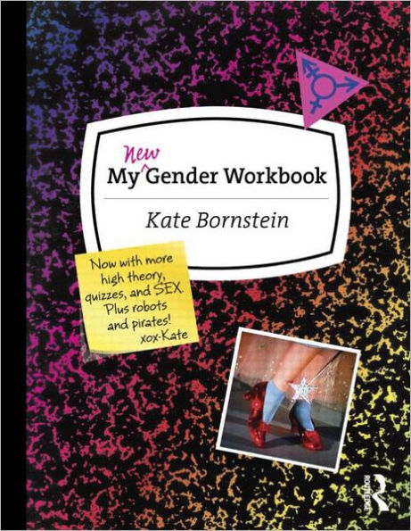 My New Gender Workbook: A Step-by-Step Guide to Achieving World Peace Through Gender Anarchy and Sex Positivity / Edition 2