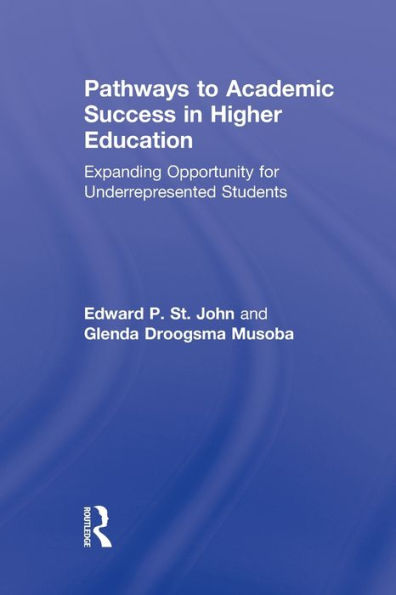 Pathways to Academic Success in Higher Education: Expanding Opportunity for Underrepresented Students / Edition 1