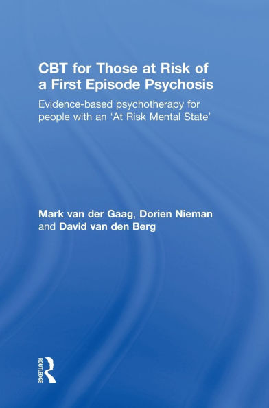 CBT for Those at Risk of a First Episode Psychosis: Evidence-based psychotherapy for people with an 'At Risk Mental State'