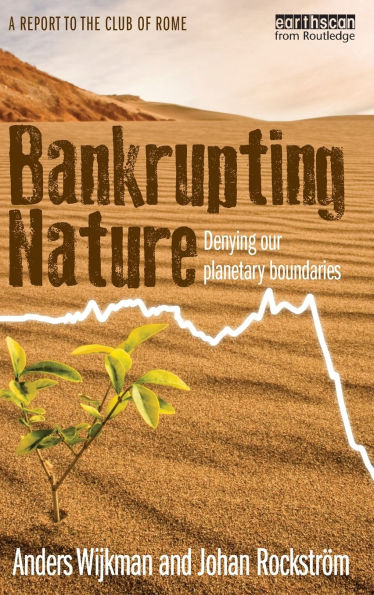 Bankrupting Nature: Denying Our Planetary Boundaries