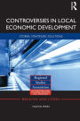 Controversies in Local Economic Development: Stories, strategies, solutions / Edition 1