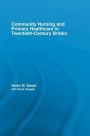 Community Nursing and Primary Healthcare in Twentieth-Century Britain