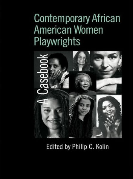 Contemporary African American Women Playwrights: A Casebook / Edition 1