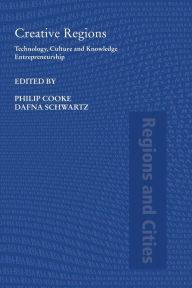 Title: Creative Regions: Technology, Culture and Knowledge Entrepreneurship, Author: Philip Cooke