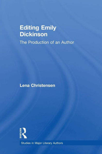 Editing Emily Dickinson: The Production of an Author